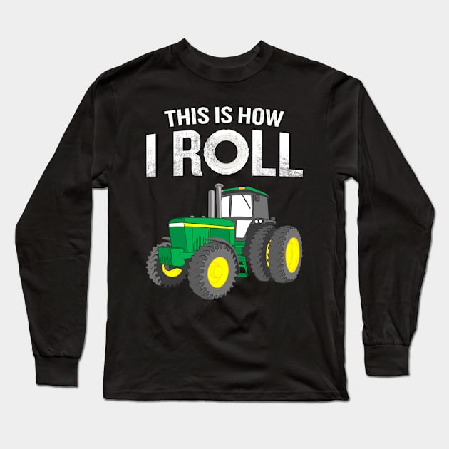 This Is How I Roll Farmers Funny Quote Tractor Pun Long Sleeve T-Shirt by interDesign